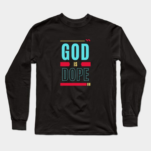 God Is Dope | Christian Typography Long Sleeve T-Shirt by All Things Gospel